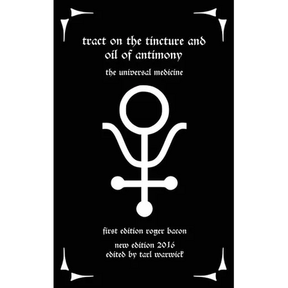 Tract on the Tincture and Oil of Antimony: The Universal Medicine - Paperback