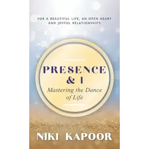 Presence & I: Mastering the Dance of Life