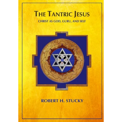 The Tantric Jesus: Christ as God, Guru, and Self - Paperback
