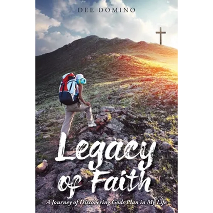 Legacy of Faith: A Journey of Discovering God's Plan in My Life