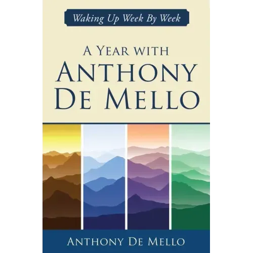 A Year with Anthony de Mello: Waking Up Week by Week
