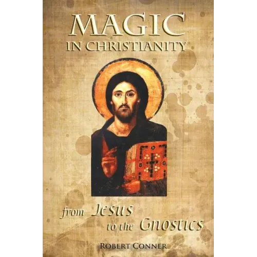 Magic in Christianity: From Jesus to the Gnostics