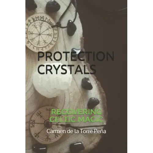 Protection Crystals: Recovering Celtic Magic