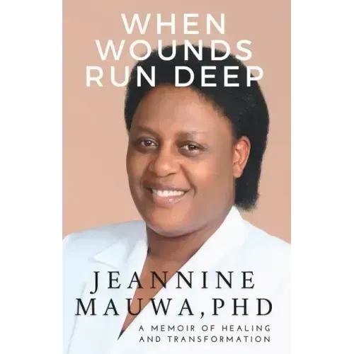 When Wounds Run Deep: A Memoir of of Healing and Transformation