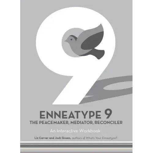 Enneatype 9: The Peacemaker, Mediator, Reconciler: An Interactive Workbook