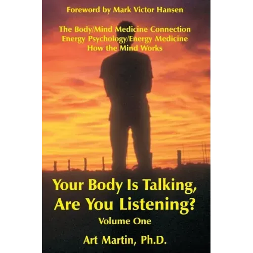Your Body Is Talking; Are You Listening? Volume 1