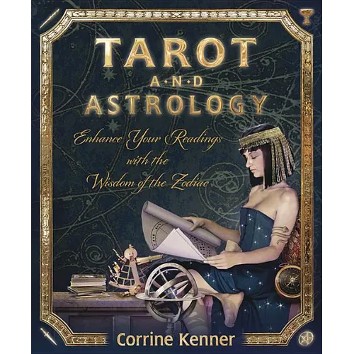 Tarot and Astrology: Enhance Your Readings with the Wisdom of the Zodiac