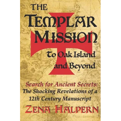 The Templar Mission to Oak Island and Beyond: Search for Ancient Secrets: The Shocking Revelations of a 12th Century Manuscript - Paperback