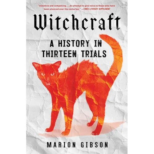 Witchcraft: A History in Thirteen Trials