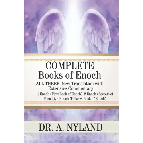 Complete Books of Enoch: 1 Enoch (First Book of Enoch), 2 Enoch (Secrets of Enoch), 3 Enoch (Hebrew Book of Enoch)