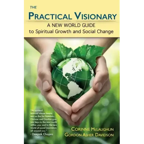 The Practical Visionary: A New World Guide to Spiritual Growth and Social Change