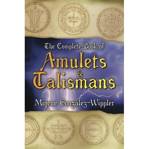 The Complete Book of Amulets & Talismans the Complete Book of Amulets & Talismans