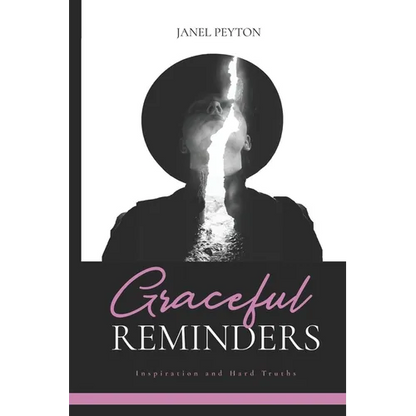 Graceful Reminders: Inspiration and Hard Truths