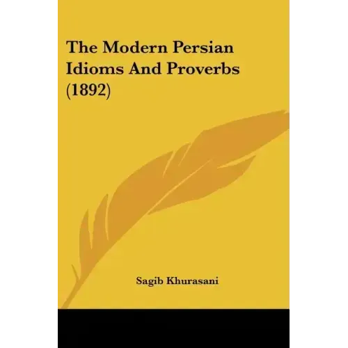 The Modern Persian Idioms And Proverbs (1892)