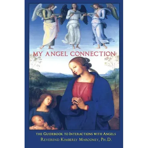 My Angel Connection: A Guidebook to Interactions with Angels