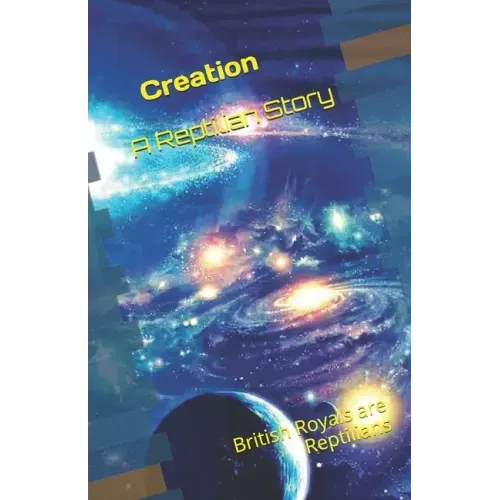 Creation - A Reptilian Story: British Royals are Reptilians !
