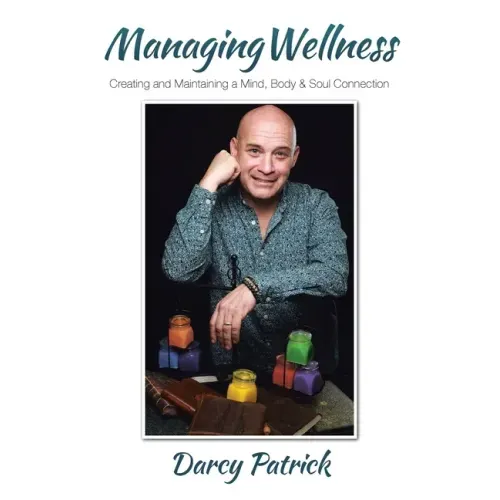 Managing Wellness: Creating and Maintaining a Mind, Body & Soul Connection