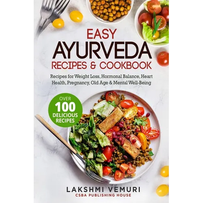 Easy Ayurveda Recipes & Cookbook: Recipes for Weight Loss, Hormonal Balance, Heart Health, Pregnancy, Old Age & Mental Well-Being - Paperback