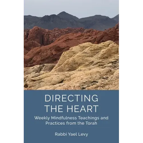 Directing the Heart: Weekly Mindfulness Teachings and Practices from the Torah