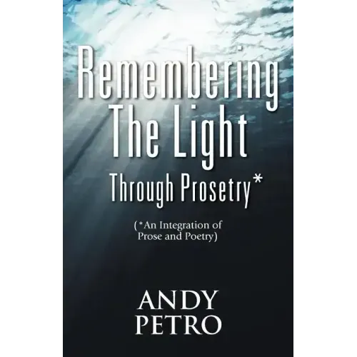 Remembering The Light Through Prosetry*: (*Integrating Prose And Poetry)