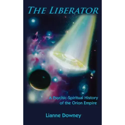 The Liberator: A Psychic-Spiritual History of the Orion Empire