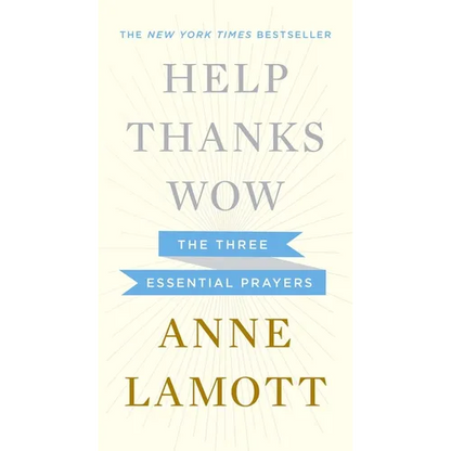 Help, Thanks, Wow: The Three Essential Prayers - Hardcover