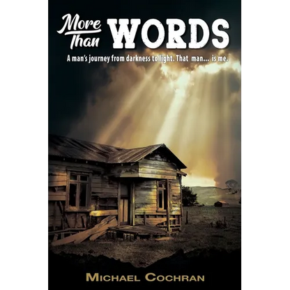 More Than Words: A man's journey from darkness to light. That man... is me. - Paperback