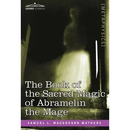The Book of the Sacred Magic of Abramelin the Mage