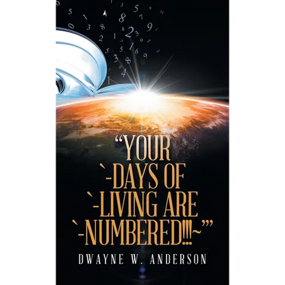 "Your `-Days of `-Living Are `-Numbered!!! '"
