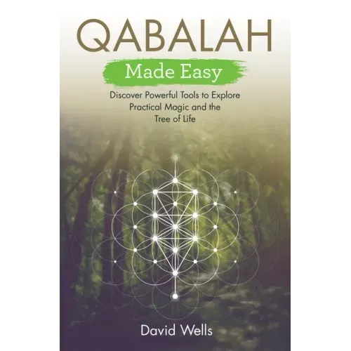Qabalah Made Easy: Discover Powerful Tools to Explore Practical Magic and the Tree of Life