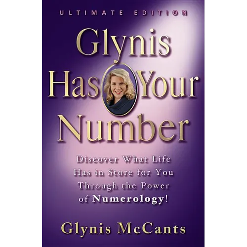 Glynis Has Your Number: Discover What Life Has in Store for You Through the Power of Numerology!