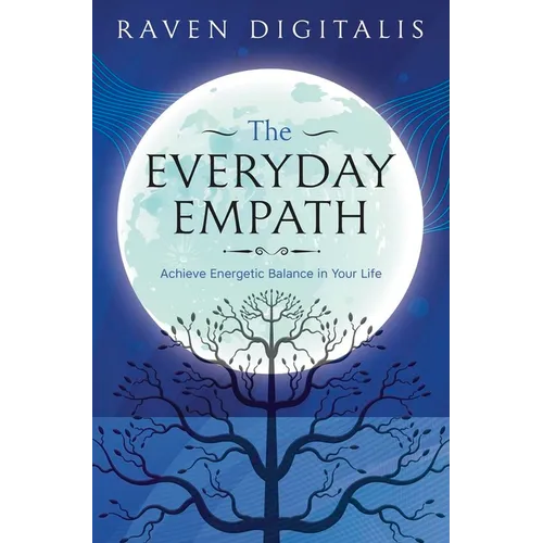 The Everyday Empath: Achieve Energetic Balance in Your Life