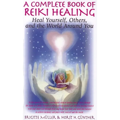 A Complete Book of Reiki Healing: Heal Yourself, Others, and the World Around You - Paperback