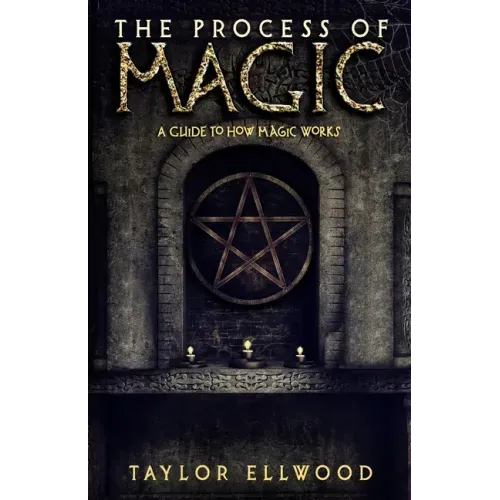 The Process of Magic: A Guide to How Magic Works