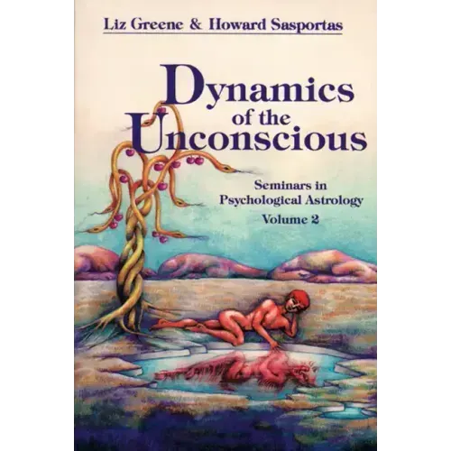 Dynamics of the Unconscious: Seminars in Psychological Astrology, Vol. 2