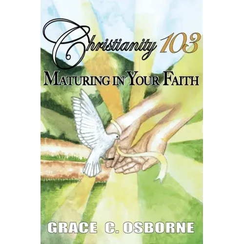 Christianity 103: Maturing in Your Faith