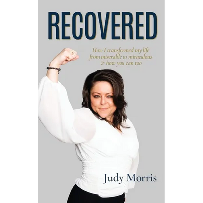 Recovered: How I transformed my life from miserable to miraculous & how you can too - Paperback