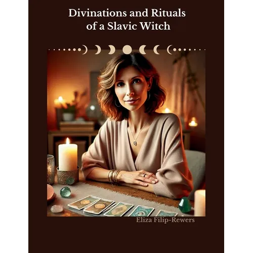 Divinations and Rituals of a Slavic Witch
