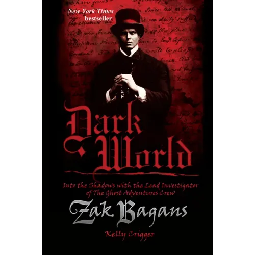 Dark World: Into the Shadows with the Lead Investigator of the Ghost Adventures Crew
