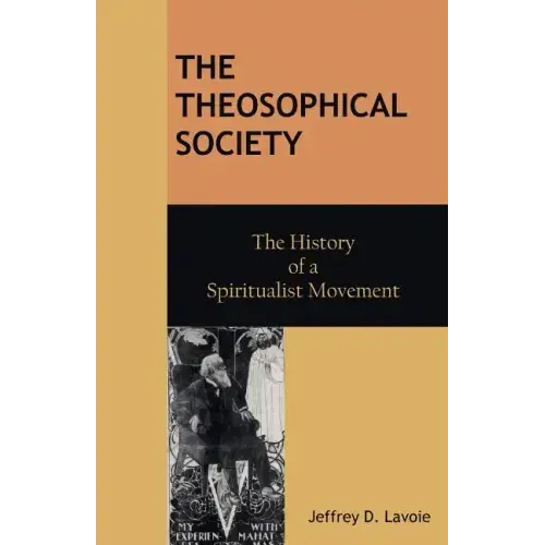 The Theosophical Society: The History of a Spiritualist Movement