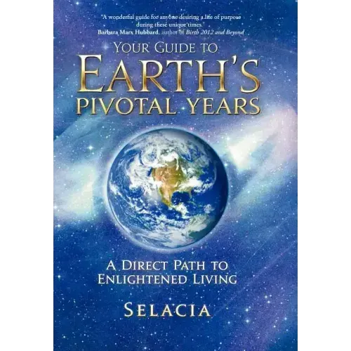 Your Guide to Earth's Pivotal Years: A Direct Path to Enlightened Living