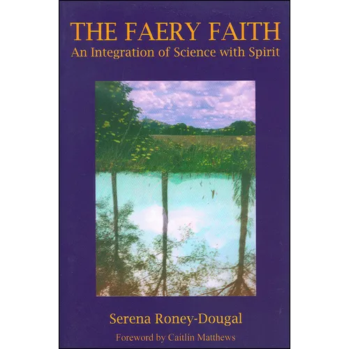 The Faery Faith: An Integration of Science with Spirit