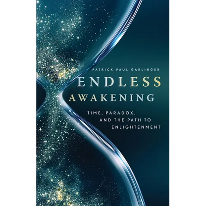 Endless Awakening: Time, Paradox, and the Path to Enlightenment - Paperback
