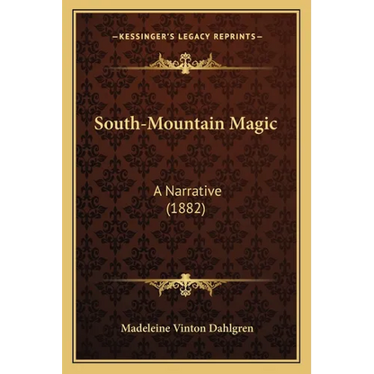 South-Mountain Magic: A Narrative (1882)
