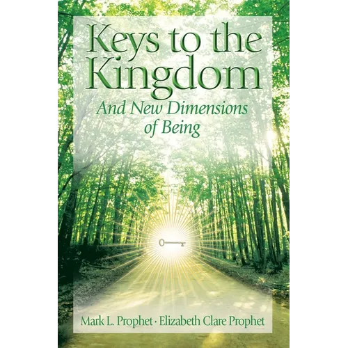 Keys to the Kindgom and New Dimensions of Being