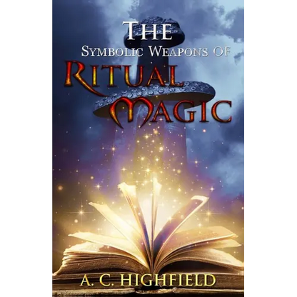 The Symbolic Weapons of Ritual Magic: A practical guide to Making and Consecrating Ceremonial Regalia - Paperback