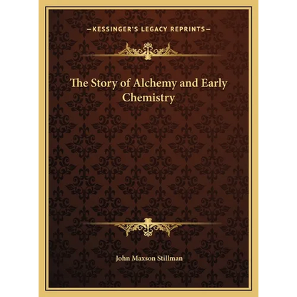 The Story of Alchemy and Early Chemistry
