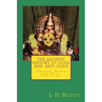 The Ancient History of Gods and Anti-Gods: Through Agamas and Vedic Traditions - Paperback