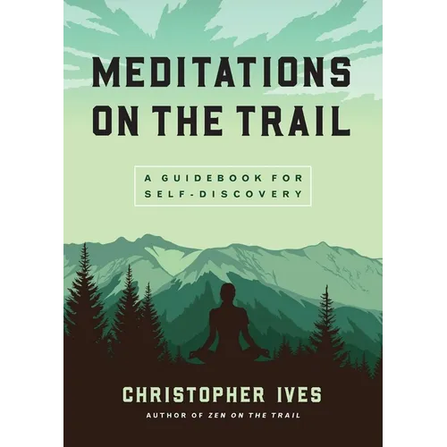 Meditations on the Trail: A Guidebook for Self-Discovery