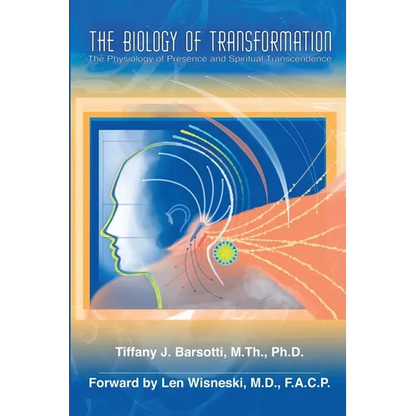 The Biology of Transformation: The Physiology of Presence and Spiritual Transcendence - Paperback